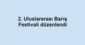 2. Uluslararası Barış Festivali düzenlendi
