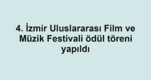 4. İzmir Uluslararası Film ve Müzik Festivali ödül töreni yapıldı