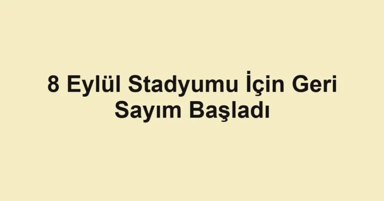 8 Eylül Stadyumu İçin Geri Sayım Başladı