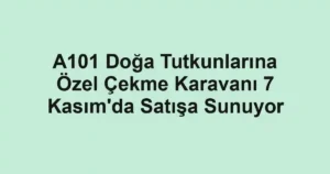 A101 Doğa Tutkunlarına Özel Çekme Karavanı 7 Kasım'da Satışa Sunuyor