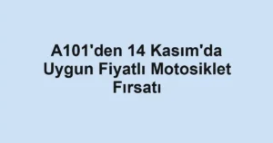 A101'den 14 Kasım'da Uygun Fiyatlı Motosiklet Fırsatı