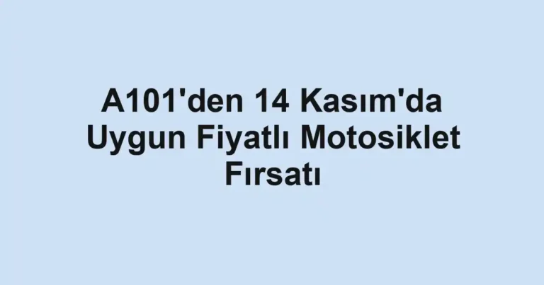 A101'den 14 Kasım'da Uygun Fiyatlı Motosiklet Fırsatı