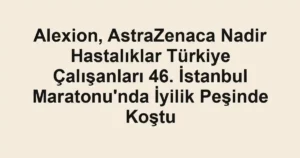Alexion, AstraZenaca Nadir Hastalıklar Türkiye Çalışanları 46. İstanbul Maratonu'nda İyilik Peşinde Koştu