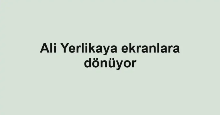 Ali Yerlikaya ekranlara dönüyor