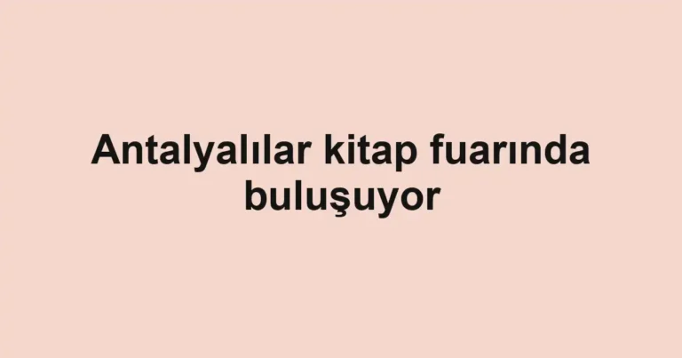 Antalyalılar kitap fuarında buluşuyor