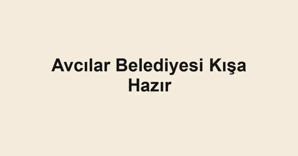 Avcılar Belediyesi Kışa Hazır