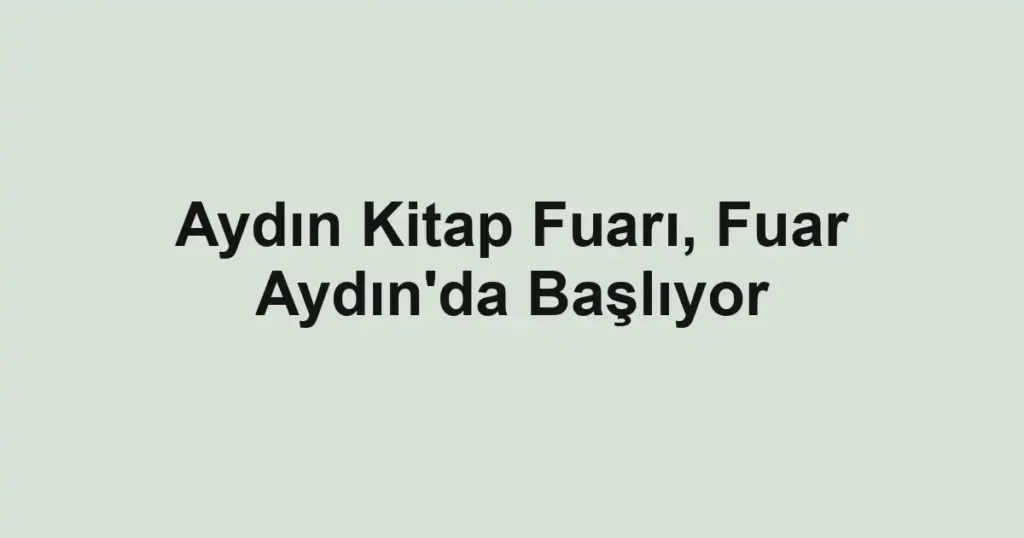 Aydın Kitap Fuarı, Fuar Aydın'da Başlıyor
