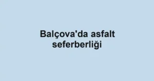 Balçova'da asfalt seferberliği