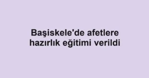 Başiskele'de afetlere hazırlık eğitimi verildi