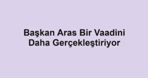 Başkan Aras Bir Vaadini Daha Gerçekleştiriyor
