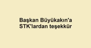 Başkan Büyükakın'a STK'lardan teşekkür