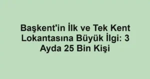 Başkent'in İlk ve Tek Kent Lokantasına Büyük İlgi: 3 Ayda 25 Bin Kişi
