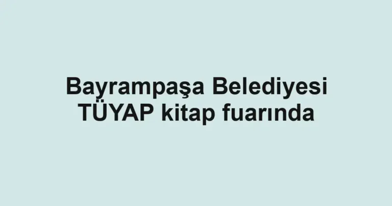 Bayrampaşa Belediyesi TÜYAP kitap fuarında