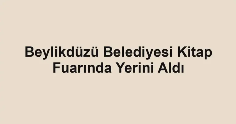 Beylikdüzü Belediyesi Kitap Fuarında Yerini Aldı
