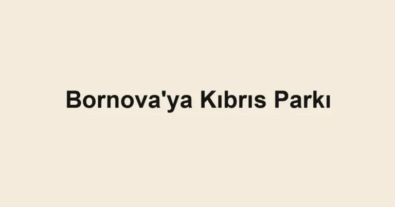 Bornova'ya Kıbrıs Parkı
