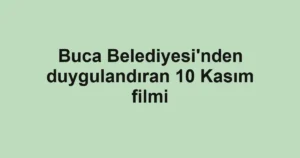 Buca Belediyesi'nden duygulandıran 10 Kasım filmi