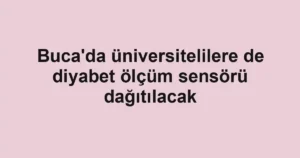 Buca'da üniversitelilere de diyabet ölçüm sensörü dağıtılacak