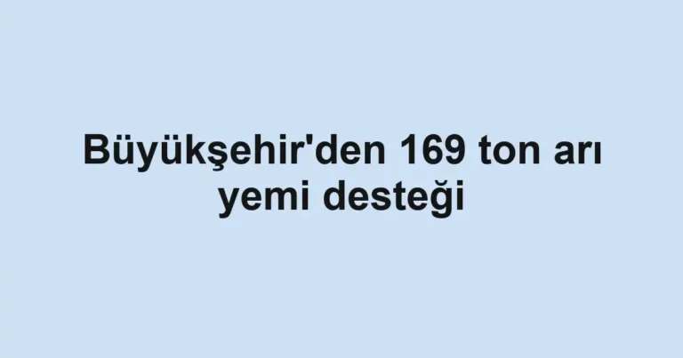 Büyükşehir'den 169 ton arı yemi desteği