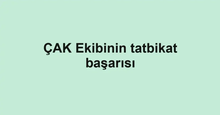 ÇAK Ekibinin tatbikat başarısı