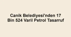 Canik Belediyesi'nden 17 Bin 524 Varil Petrol Tasarruf