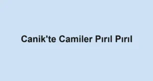 Canik'te Camiler Pırıl Pırıl