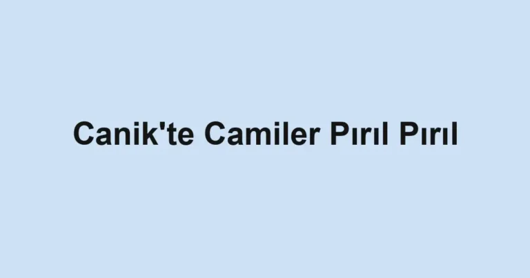 Canik'te Camiler Pırıl Pırıl