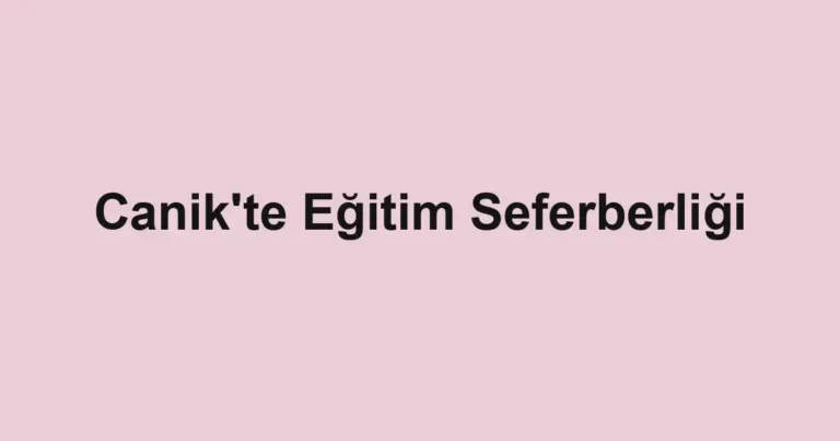 Canik'te Eğitim Seferberliği