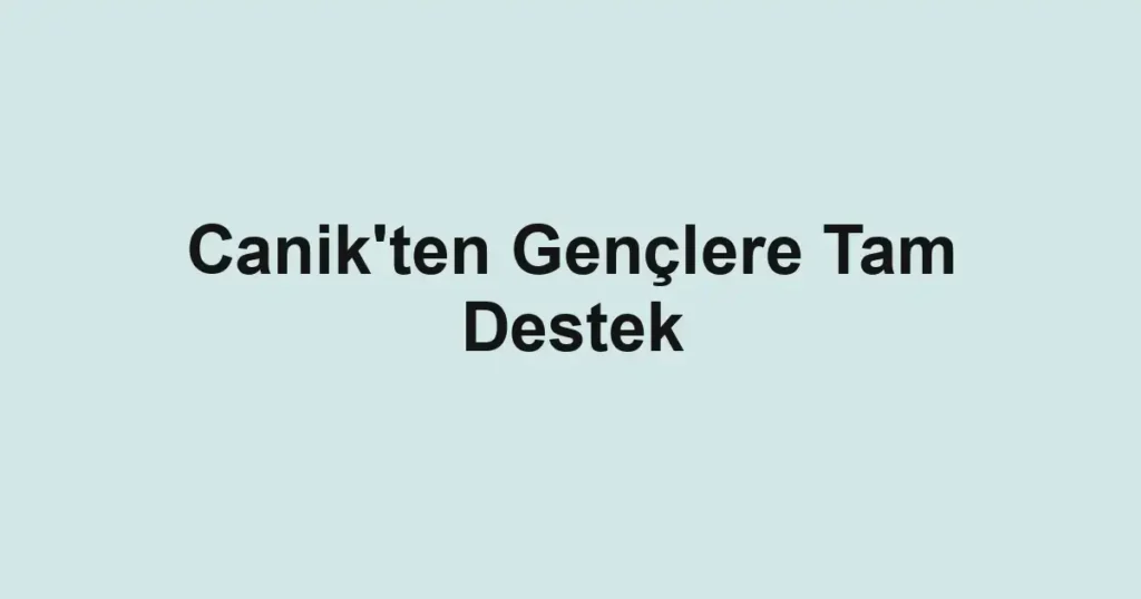 Canik'ten Gençlere Tam Destek