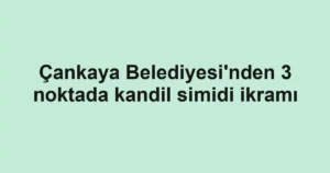 Çankaya Belediyesi'nden 3 noktada kandil simidi ikramı