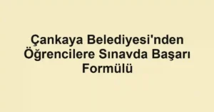 Çankaya Belediyesi'nden Öğrencilere Sınavda Başarı Formülü
