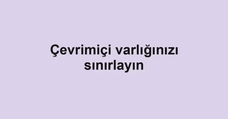 Çevrimiçi varlığınızı sınırlayın