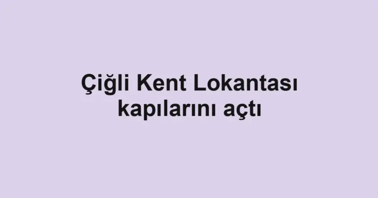 Çiğli Kent Lokantası kapılarını açtı