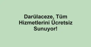 Darülaceze, Tüm Hizmetlerini Ücretsiz Sunuyor!