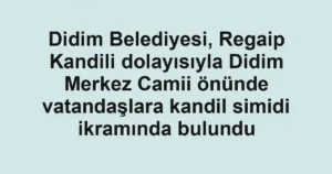 Didim Belediyesi, Regaip Kandili dolayısıyla Didim Merkez Camii önünde vatandaşlara kandil simidi ikramında bulundu