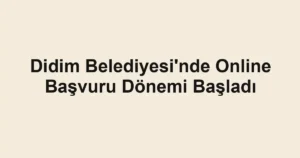 Didim Belediyesi'nde Online Başvuru Dönemi Başladı