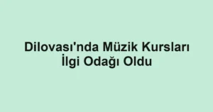 Dilovası'nda Müzik Kursları İlgi Odağı Oldu