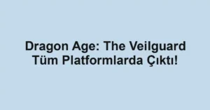 Dragon Age: The Veilguard Tüm Platformlarda Çıktı!