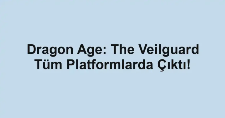 Dragon Age: The Veilguard Tüm Platformlarda Çıktı!