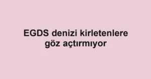 EGDS denizi kirletenlere göz açtırmıyor