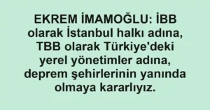 EKREM İMAMOĞLU: İBB olarak İstanbul halkı adına, TBB olarak Türkiye'deki yerel yönetimler adına, deprem şehirlerinin yanında olmaya kararlıyız.