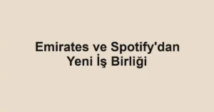 Emirates ve Spotify'dan Yeni İş Birliği