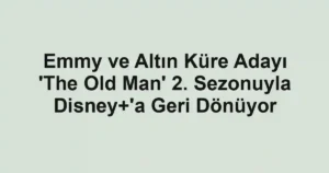 Emmy ve Altın Küre Adayı 'The Old Man' 2. Sezonuyla Disney+'a Geri Dönüyor
