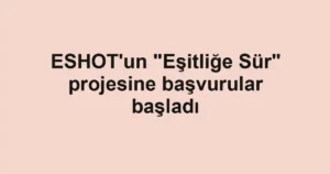 ESHOT'un "Eşitliğe Sür" projesine başvurular başladı