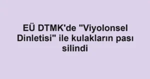 EÜ DTMK'de "Viyolonsel Dinletisi" ile kulakların pası silindi
