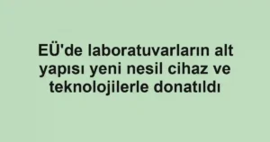EÜ'de laboratuvarların alt yapısı yeni nesil cihaz ve teknolojilerle donatıldı