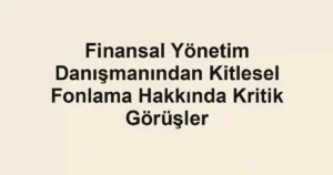 Finansal Yönetim Danışmanından Kitlesel Fonlama Hakkında Kritik Görüşler
