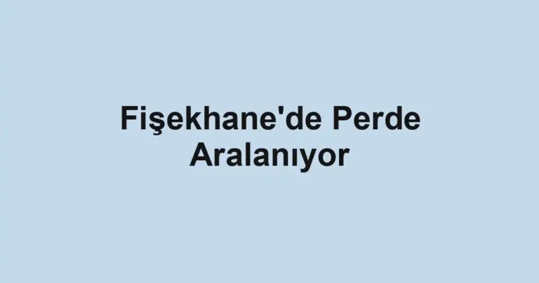 Fişekhane'de Perde Aralanıyor
