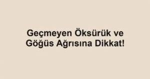 Geçmeyen Öksürük ve Göğüs Ağrısına Dikkat!