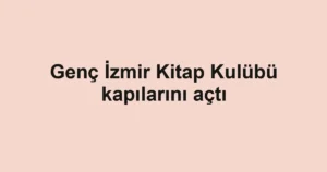 Genç İzmir Kitap Kulübü kapılarını açtı