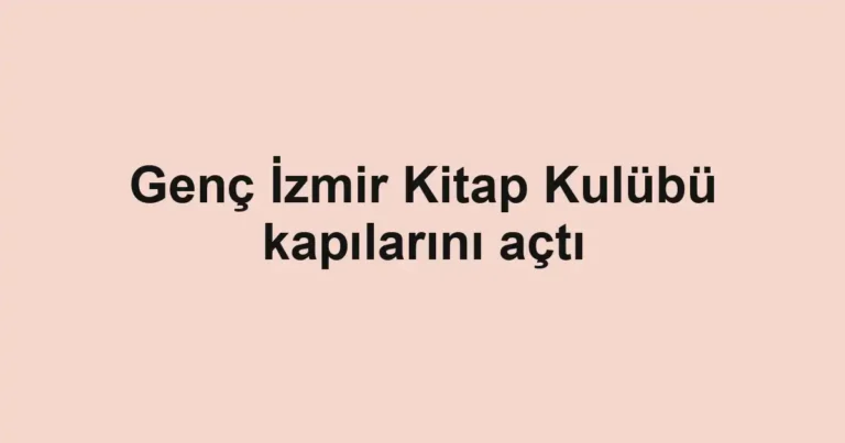 Genç İzmir Kitap Kulübü kapılarını açtı